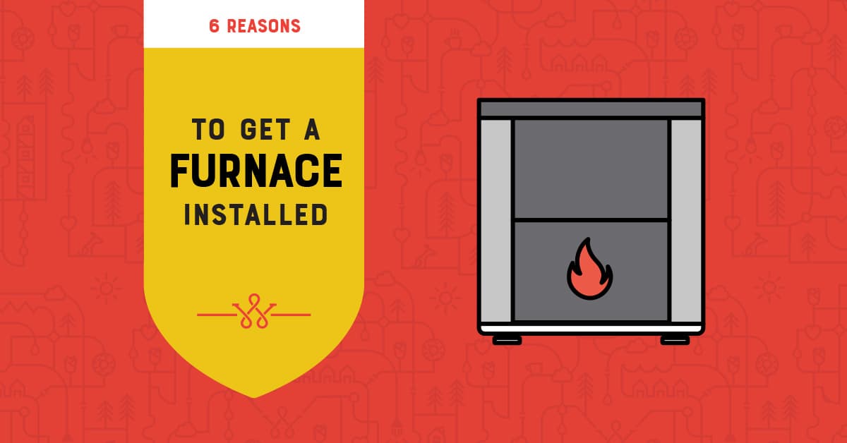 6 reasons to get furnace installed