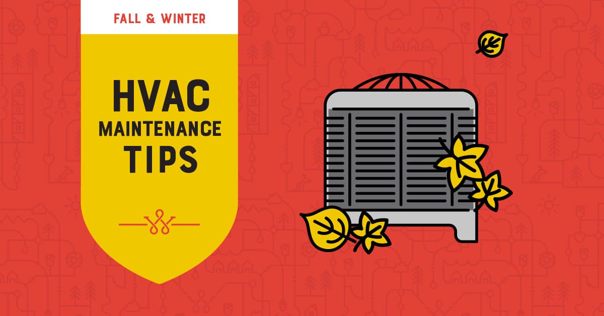 FALL WINTER PREVENTATIVE HVAC MAINTENANCE TIPS